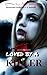 Loved By A Killer (A Sexy Paranormal Thriller, #1)
