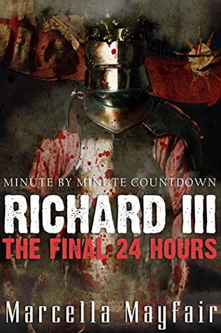 Richard III: The Final 24 Hours (Kindle Edition)