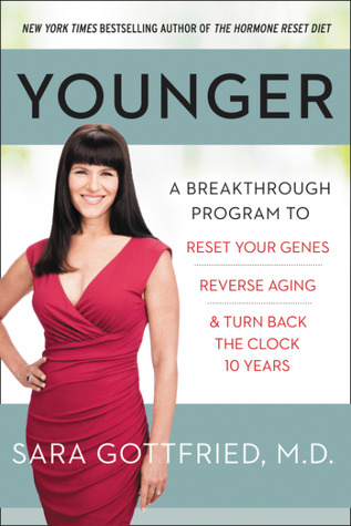 Younger: A Breakthrough Program to Reset Your Genes, Reverse Aging, and Turn Back the Clock 10 Years