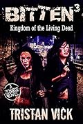 Bitten 3: Kingdom of the Rising Dead