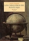 Los caballeros del punto fijo by Andrés Trapiello Los caballeros del punto fijo by Andrés Trapiello