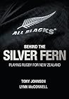 Behind the Silver Fern: Playing Rugby for New Zealand (Behind the Jersey Book 8)