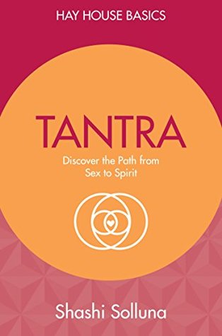 Tantra: Discover the Path from Sex to Spirit (Kindle Edition)
