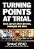 Turning Points at Trial: Gr...