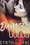 Damaged Goods by Cynthia Dane