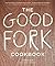 The Good Fork Cookbook by Sohui Kim