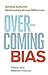 Overcoming Bias: Building Authentic Relationships across Differences