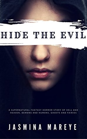 Hide The Evil: A Supernatural Fantasy Horror Story of Hell and Heaven, Demons and Humans, Ghosts and Fairies (Prophecy of Doom Book 2)
