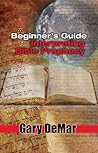 A Beginner's Guide to Interpreting Bible Prophecy