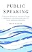 Public Speaking : 7 Proven Principles For Delivering A Powerful Presentation For TED TALKS Aspiring Speakers