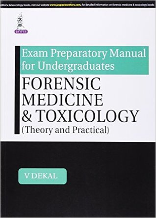 Exam Preparatory Manual For Undergraduates Forensic Medicine & Toxicology(Theory & Practical)