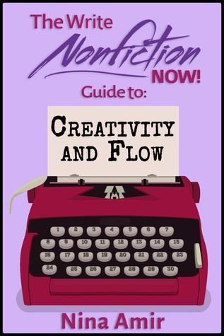 The Write Nonfiction NOW! Guide to Creativity and Flow