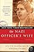 The Nazi Officer's Wife How One Jewish Woman Survived The Holocaust by Edith Hahn Beer