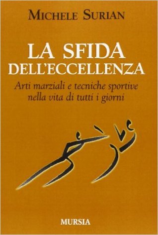 La sfida dell'eccellenza - Arti marziali e tecniche sportive nella vita di tutti i giorni