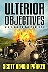 Ulterior Objectives: A Lillian Saxton Thriller Ulterior Objectives: A Lillian Saxton Thriller