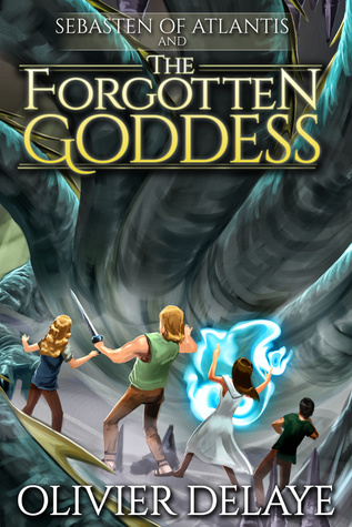 The Forgotten Goddess (Sebasten of Atlantis, #1)