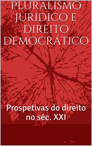 Pluralismo jurídico e direito democrático : prospetivas do direito no séc. XXI
