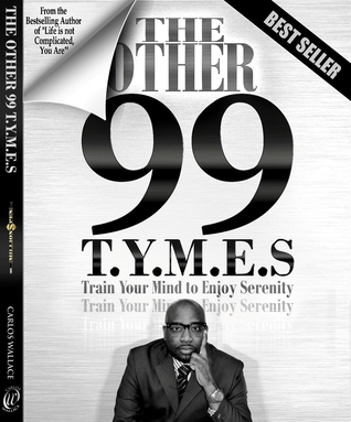 The Other 99 T.Y.M.E.S: Train Your Mind to Enjoy Serenity