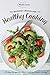 Revitalize Lifestyle with Healthy Cooking Book: 25 Ideal Recipes as a Best Guide for Healthy Eating!