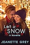 Let it Snow by Jeanette Grey