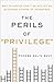 The Perils of "Privilege": Why Injustice Can't Be Solved by Accusing Others of Advantage