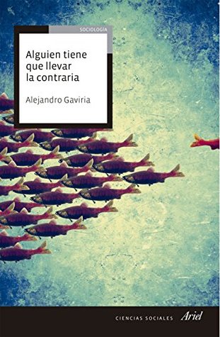 Alguien tiene que llevar la contraria (Spanish Edition)