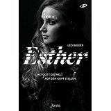 Esther: Mit Gott die Welt auf den Kopf stellen