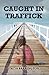 Caught in Traffick