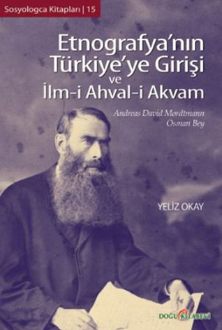Etnografya'nın Türkiye'ye Girişi ve İlm-i Ahval-i Akvam (Andreas David Mordtmann - Osman Bey)