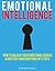EMOTIONAL INTELLIGENCE: How to Unlock Your Emotional Genius and Master Your Emotions in 7 Steps