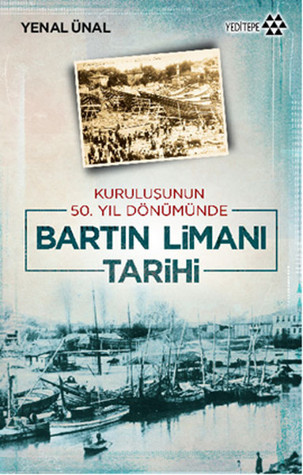 Bartın Limanı Tarihi - Kuruluşunun 50. Yıl Dönümünde