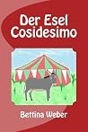 Der Esel Cosidesimo by Bettina    Weber