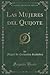 Las Mujeres del Quijote (Classic Reprint) (Spanish Edition)