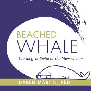 Beached Whale: Learning to Swim in the New Ocean (Paperback)