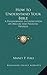 How to Understand Your Bible: A Philosopher's Interpretation of Obscure and Puzzling Passages