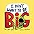 I Don't Want to Be Big