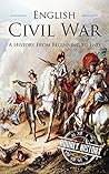 English Civil War: A History from Beginning to End