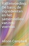 Rattenvoeding: de basis, de ingrediënten en het samenstellen van een voermix