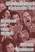 Zombies! Episode 3.1: Island of the Dead