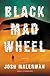 Black Mad Wheel by Josh Malerman