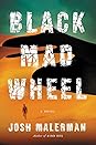 Black Mad Wheel by Josh Malerman Black Mad Wheel