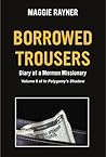 Borrowed Trousers: Diary of a Mormon Missionary, Volume II of In Polygamy's Shadow