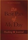 The Best Part of My Day Healing Journal The Best Part of My Day Healing Journal