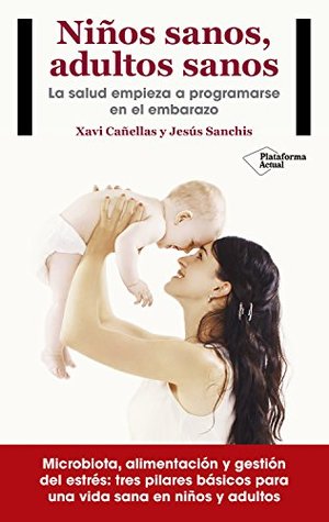 Niños sanos, adultos sanos: La salud empieza a programarse en el embarazo (Spanish Edition)