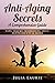Anti-Aging Secrets: A Comprehensive Guide: Tips, Hacks, Workouts, Diet, Supplements & More