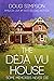 The Deja Vu House