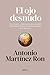El ojo desnudo by Antonio Martínez Ron El ojo desnudo by Antonio Martínez Ron