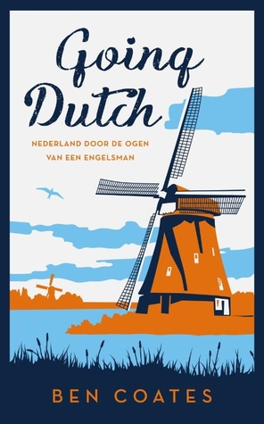Going Dutch: Nederland door de ogen van een Engelsman