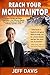 Reach Your Mountaintop: 10 Keys to Finding the Hidden Opportunity in Your Setbacks, Flipping What You've Heard on Its Head, and Achieving Legendary Goals