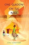 One Shadow on the Wall by Leah  Henderson
